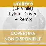 (LP Vinile) Pylon - Cover + Remix vinile