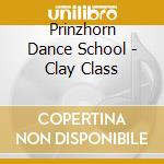 Prinzhorn Dance School - Clay Class cd