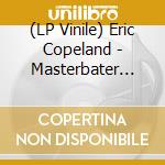 (LP Vinile) Eric Copeland - Masterbater (12