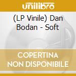 (LP Vinile) Dan Bodan - Soft lp vinile di Dan Bodan