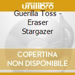 Guerilla Toss - Eraser Stargazer cd