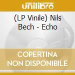 (LP Vinile) Nils Bech - Echo