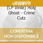 (LP Vinile) Holy Ghost - Crime Cutz vinile