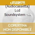 (Audiocassetta) Lcd Soundsystem - American Dream cd musicale di Lcd Soundsystem