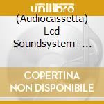 (Audiocassetta) Lcd Soundsystem - American Dream cd