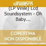 (LP Vinile) Lcd Soundsystem - Oh Baby (Lovefingers Remixes) (Ep 12