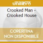 Crooked Man - Crooked House cd musicale di Crooked Man