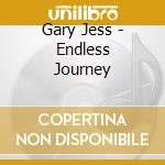 Gary Jess - Endless Journey cd musicale di Gary Jess