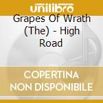 Grapes Of Wrath (The) - High Road cd musicale di Grapes Of Wrath (The)