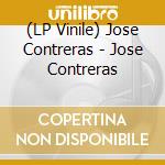 (LP Vinile) Jose Contreras - Jose Contreras vinile