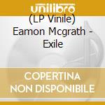 (LP Vinile) Eamon Mcgrath - Exile lp vinile di Eamon Mcgrath