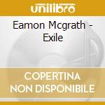 Eamon Mcgrath - Exile cd musicale di Eamon Mcgrath