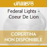 Federal Lights - Coeur De Lion cd musicale di Federal Lights