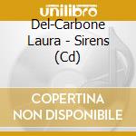 Del-Carbone Laura - Sirens (Cd) cd