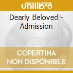 Dearly Beloved - Admission cd