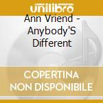 Ann Vriend - Anybody'S Different cd