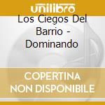 Los Ciegos Del Barrio - Dominando cd