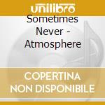 Sometimes Never - Atmosphere cd