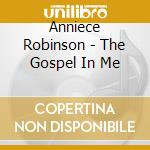 Anniece Robinson - The Gospel In Me cd musicale di Anniece Robinson