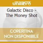 Galactic Disco - The Money Shot cd