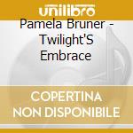 Pamela Bruner - Twilight'S Embrace cd