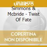 Simmons & Mcbride - Twist Of Fate cd