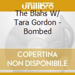 The Blahs W/ Tara Gordon - Bombed cd