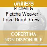 Michelli & Fletcha Weaver - Love Bomb Crew Theme cd