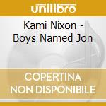 Kami Nixon - Boys Named Jon cd musicale di Kami Nixon