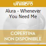 Alura - Whenever You Need Me cd
