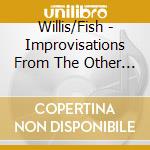 Willis/Fish - Improvisations From The Other Side cd