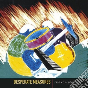 Desperate Measures - Two Can Play cd musicale di Desperate Measures