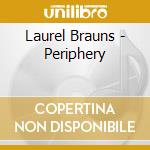 Laurel Brauns - Periphery cd