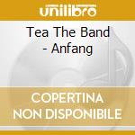 Tea The Band - Anfang cd