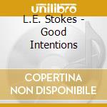 L.E. Stokes - Good Intentions cd
