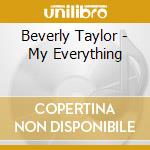 Beverly Taylor - My Everything cd musicale di Beverly Taylor