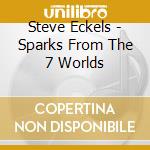Steve Eckels - Sparks From The 7 Worlds cd