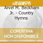 Arvel M. Beckham Jr. - Country Hymns cd