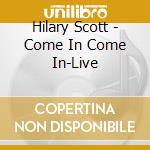 Hilary Scott - Come In Come In-Live cd