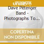 Dave Pittenger Band - Photographs To Nowhere cd