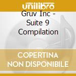 Gruv Inc - Suite 9 Compilation cd
