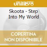 Skoota - Step Into My World cd musicale di Skoota