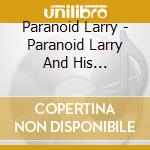 Paranoid Larry - Paranoid Larry And His Imaginary Band cd musicale di Paranoid Larry