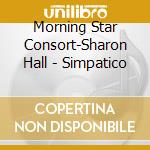 Morning Star Consort-Sharon Hall - Simpatico cd musicale di Morning Star Consort