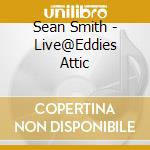 Sean Smith - Live@Eddies Attic cd