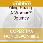 Yiling Huang - A Woman'S Journey