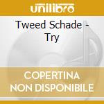 Tweed Schade - Try cd