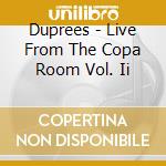 Duprees - Live From The Copa Room Vol. Ii cd musicale di Duprees