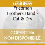 Friedman Brothers Band - Cut & Dry cd