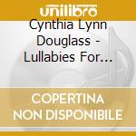 Cynthia Lynn Douglass - Lullabies For The Wee Folk cd